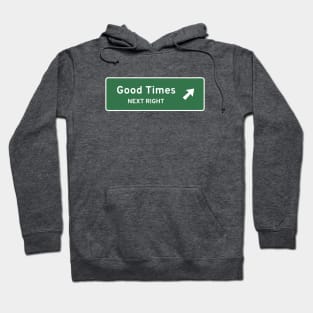 Good Times Next Right Hoodie